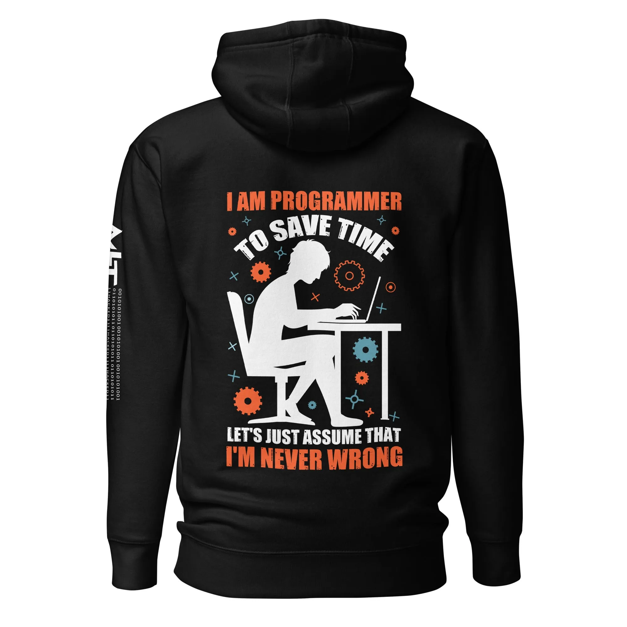 I am Programmer, to Save time, let's just Assume; I am never Wrong - Unisex Hoodie ( Back Print )