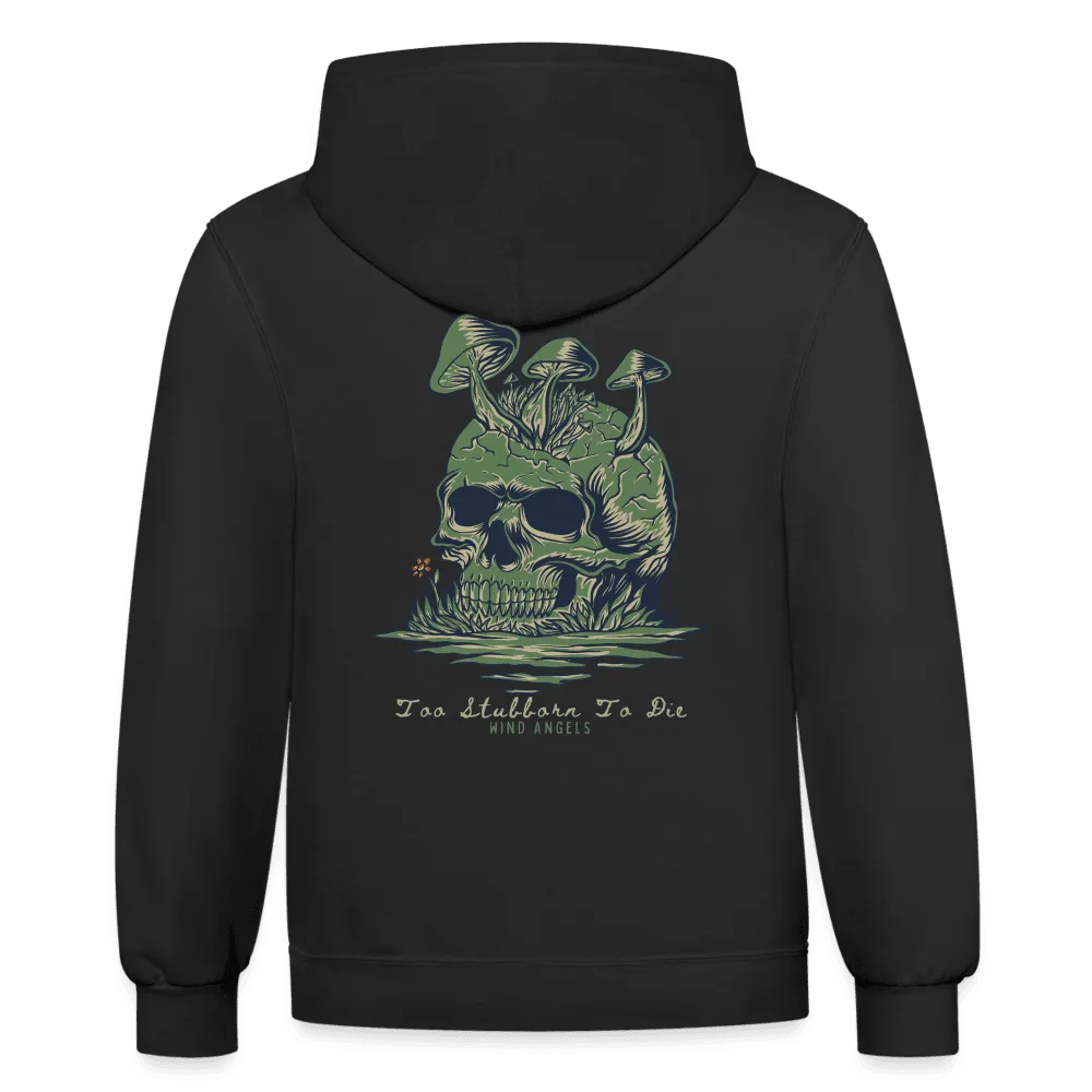 Too Stubborn To Die Hoodie