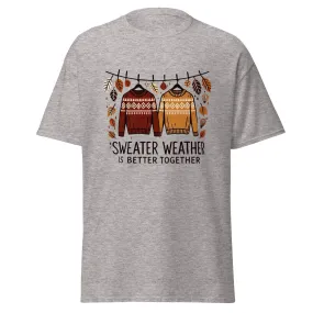 Unisex Fall Printed T-Shirt – "Sweater Weather is Better Together" – Fun Fall Graphic Tee for Cozy Days"